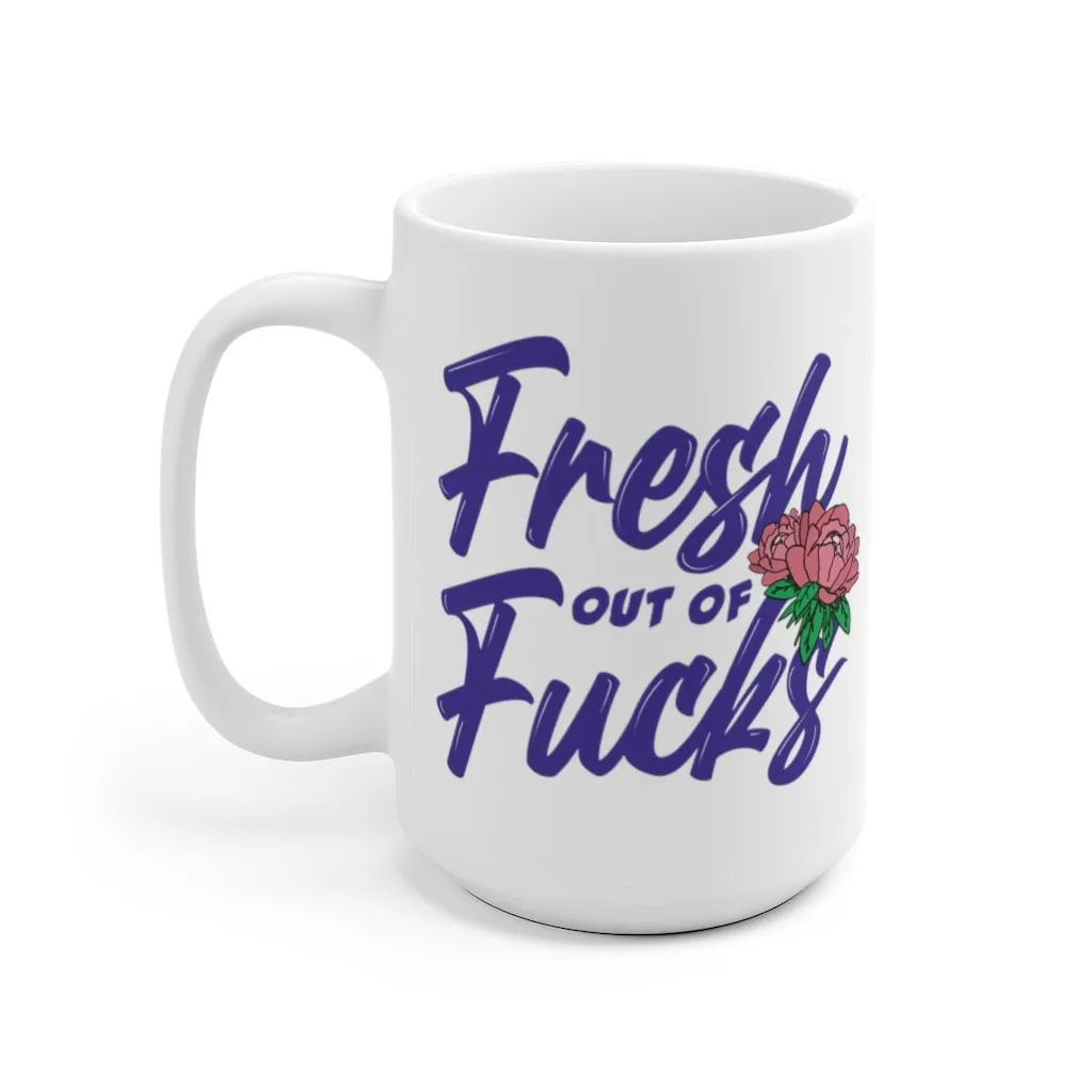 Coffee Mug | Fresh out of Fucks | Funny Mug | Sarcastic Mug | Profanity Mug | Best Friend Gift | Cursing Mug | Zero Fucks Given | Adult Mug