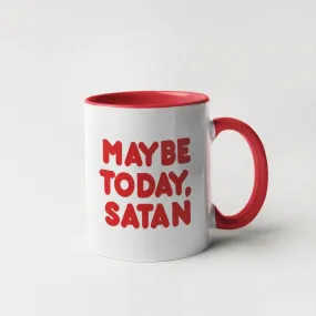 MAYBE TODAY, SATAN MUG